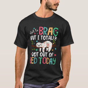 Camiseta Não Me Arrependo, Mas Eu Saí Da Cama Hoje Divertid