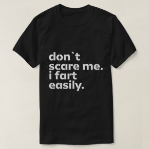 Camiseta Não me assuste, eu me torno tão engraçado