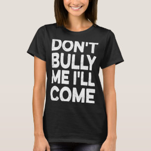 Camiseta Não me atormente, eu vou