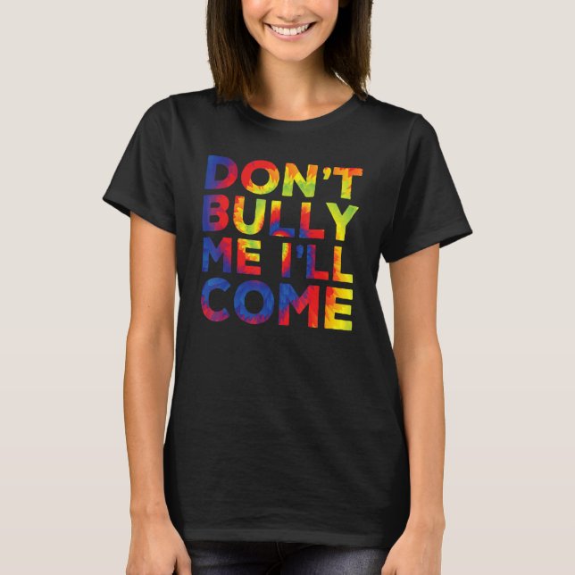 Camiseta Não me atormente, eu vou pegar o Tie Dye (Frente)