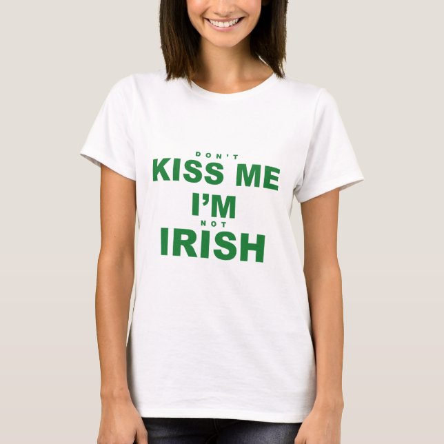 Camiseta Não me beije, não sou irlandês (Frente)