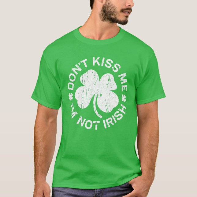 Camiseta Não me beije, não sou o Dia de São Patrício Irland (Frente)