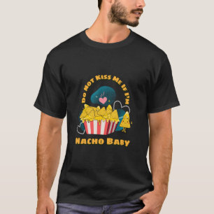 Camiseta Não Me Beije Se Eu For Nacho Baby