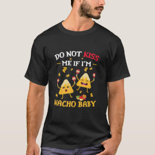 Camiseta Não me beije se eu for Nacho Baby Engraçado Nach