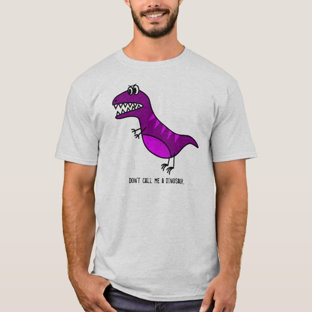 Camiseta "Não me chame slogan engraçado de um dinossauro" (Frente)