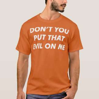 Camiseta Não me coloque essa mau