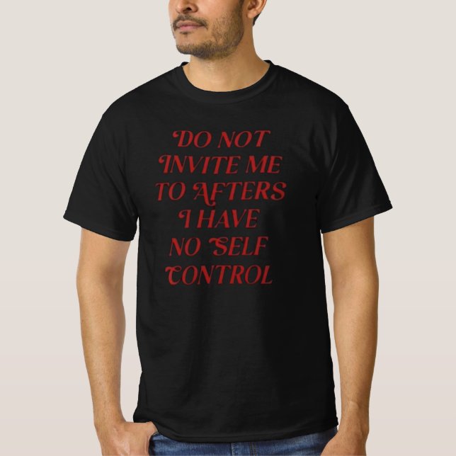 CAMISETA NÃO ME CONVIDE A DEPOIS QUE EU NÃO TENHO CONTROLE  (Frente)