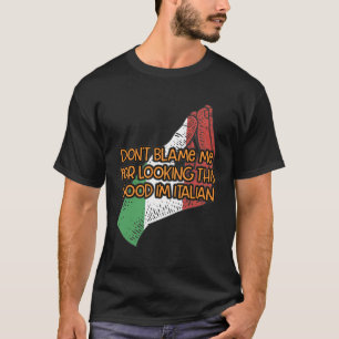 Camiseta Não Me Culpe Por Parecer Um Bom Italiano Engraçado