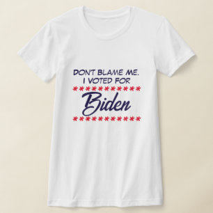 Camiseta Não me culpe. Votei a favor do Biden