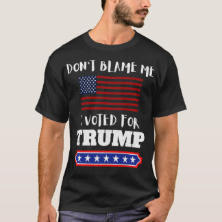 Camiseta Não me culpes, votei por Trump Engraçado Anti Bide
