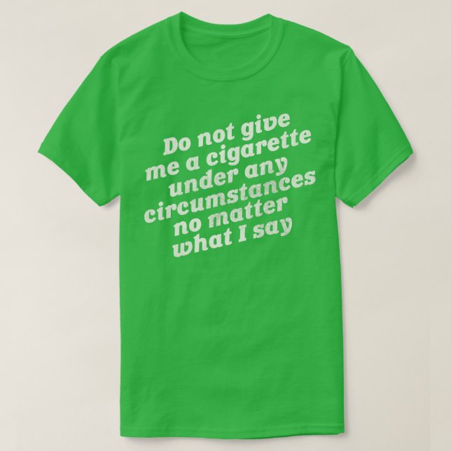 Camiseta Não me dê um cigarro (Frente do Design)