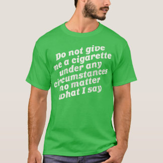 Camiseta Não me dê um cigarro