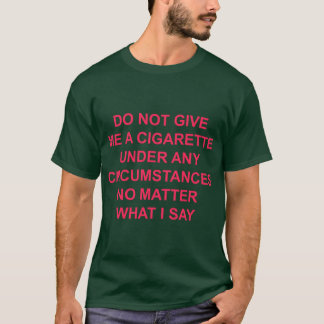 Camiseta não me dê um cigarro sob nenhuma circunstância