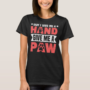 Camiseta Não me dê uma mão, dê-me um cachorro caminhante
