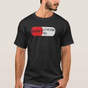 Camiseta Não me deixes beber leite Faz a minha múmia doer 1