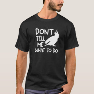 Camiseta Não me diga o que fazer papagaio Cockatoo