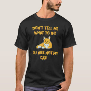 Camiseta Não Me Diga O Que Fazer Você Não É Meu Gato! - Cor