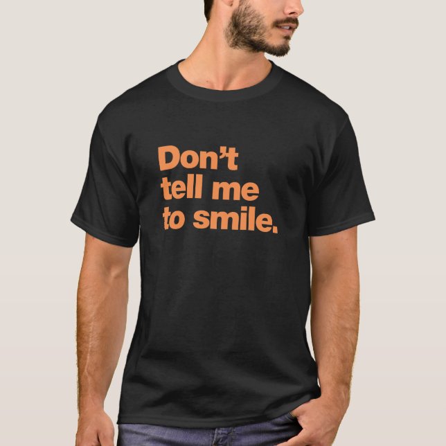 Camiseta Não me diga para sorrir (Frente)
