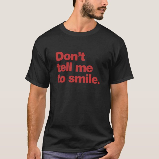 Camiseta Não me diga para sorrir (Frente)
