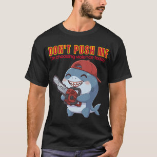 Camiseta Não Me Empurre Estou Escolhendo Violência Hoje Tub