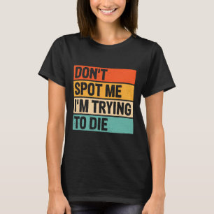 Camiseta Não me entenda que estou tentando morrer no ginási