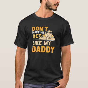 Camiseta Não me faça agir como meu Dia de os pais Pai Fat