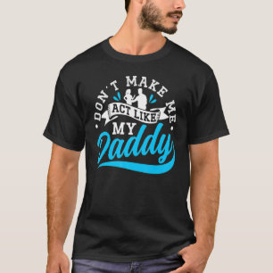 Camiseta Não me faça agir como meu Dia de os pais Pai Fathe