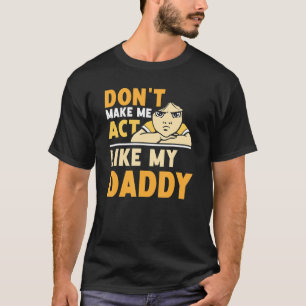 Camiseta Não me faça agir como meu Dia de os pais Pai Fathe