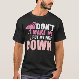 Camiseta Não me faça botar meu pé para baixo, Shir
