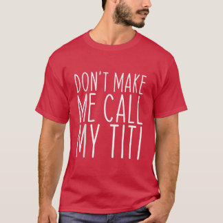 Camiseta Não me faça chamar Titi Mãe Dia de as mães Fu