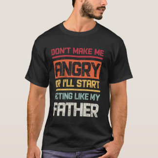 Camiseta Não me faça ficar com raiva ou vou começar a agir 