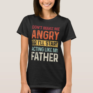 Camiseta Não me faça ficar com raiva ou vou começar a agir