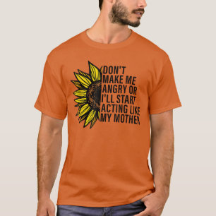 Camiseta Não Me Faça Ficar com Raiva Ou Vou Começar a Agir