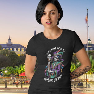 Camiseta Não Me Faça Ficar Toda Voodoo Nova Orleans Mardi G