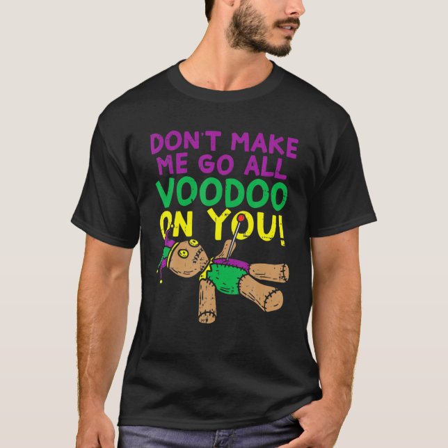 Camiseta Não Me Faça Ir Vodu No Carnaval De Mardi Gras (Frente)