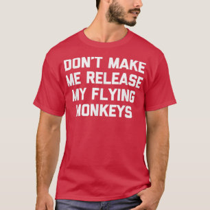 Camiseta Não Me Faça Libertar Meus Macacos Voadores Engraça