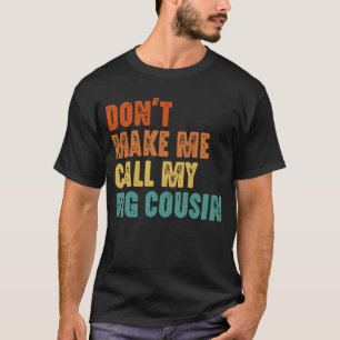 Camiseta Não Me Faça Ligar Para Meu Primo Mais Velho Engraç