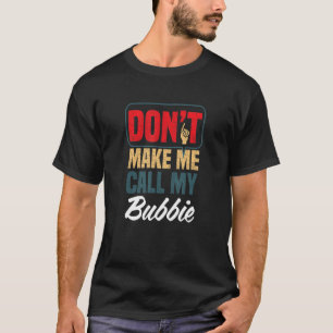 Camiseta Não Me Faça Ligar Para Minha Bubbie Humor Familiar