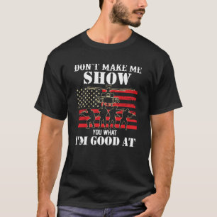 Camiseta Não me faça mostrar-lhe o que sou bom em