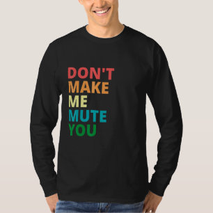Camiseta Não Me Faça Mudar Você