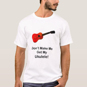 Camiseta Não me faça obter meu Ukulele