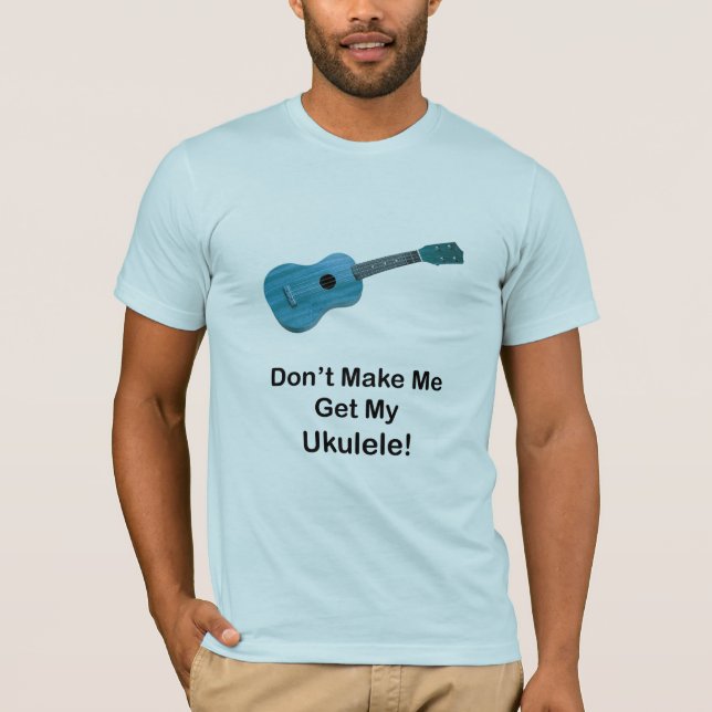Camiseta Não me faça obter meu Ukulele (Frente)