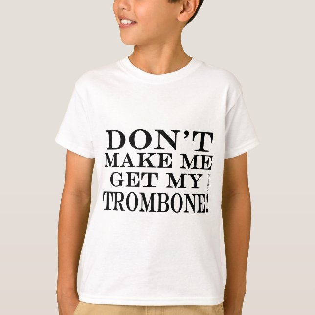Camiseta Não Me Faça Pegar Meu Trombone (Frente)