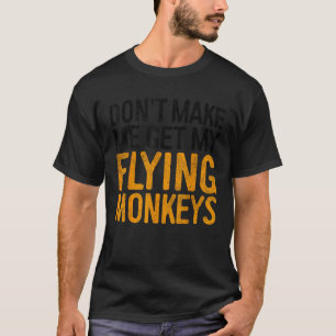 Camiseta Não me faça pegar meus macacos voadores para camis