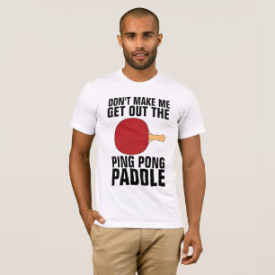 Camiseta NÃO ME FAÇA PEGAR O REMO DE PING PONG masculinos