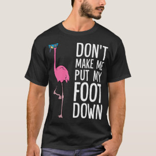 Camiseta Não Me Faça Pôr O Pé No Flamingo Rosa Bonito