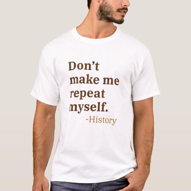 Camiseta Não me faça repetir (Frente)
