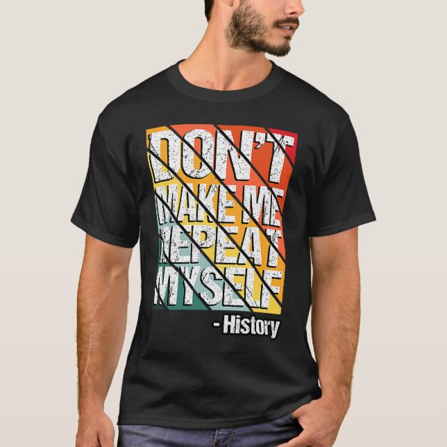Camiseta Não me faça repetir a história do professor dizend (Frente)