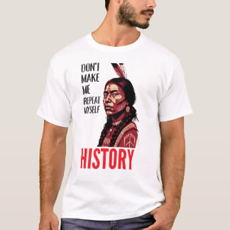 Camiseta Não Me Faça Repetir a História Fala Por Si