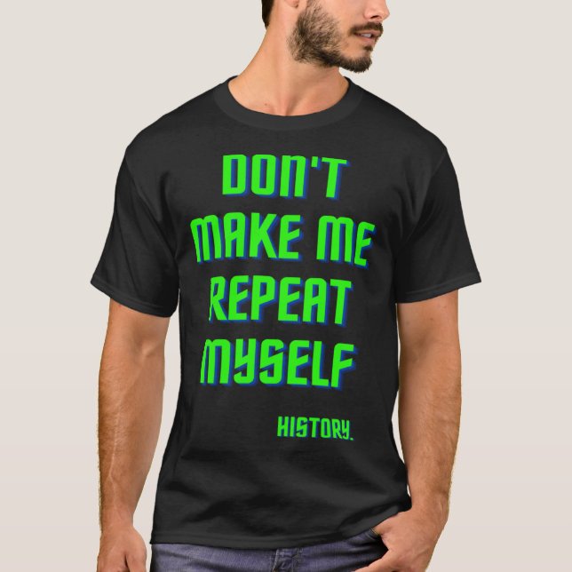 Camiseta Não me faça repetir o teste de história (Frente)
